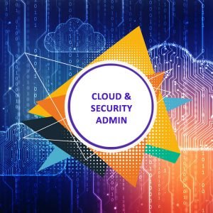 Cloud and Security Admin